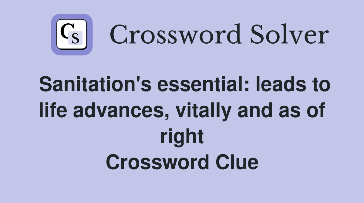 Sanitation's essential leads to life advances, vitally and as of right